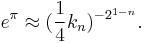 e^\pi \approx (\frac{1}{4} k_n)^{-2^{1-n}}.