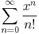 \sum_{n=0}^\infty \frac{x^n}{n!}