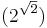 (2^\sqrt{2})