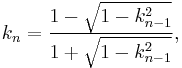 k_n=\frac{1-\sqrt{1-k_{n-1}^2}}{1+\sqrt{1-k_{n-1}^2}},